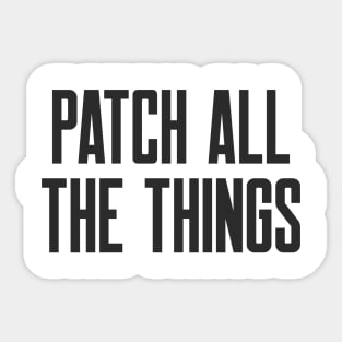 Cybersecurity Patch All The Things Slogan Sticker